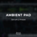 Ambient pad serum 2 worship pad preset