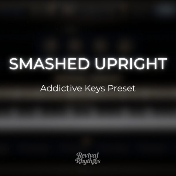Smashed upright addictive keys worship preset